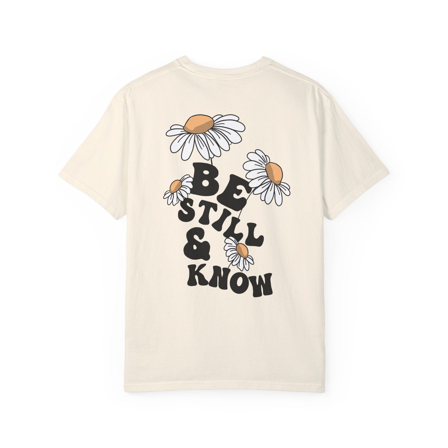 BE STILL AND KNOW TEE