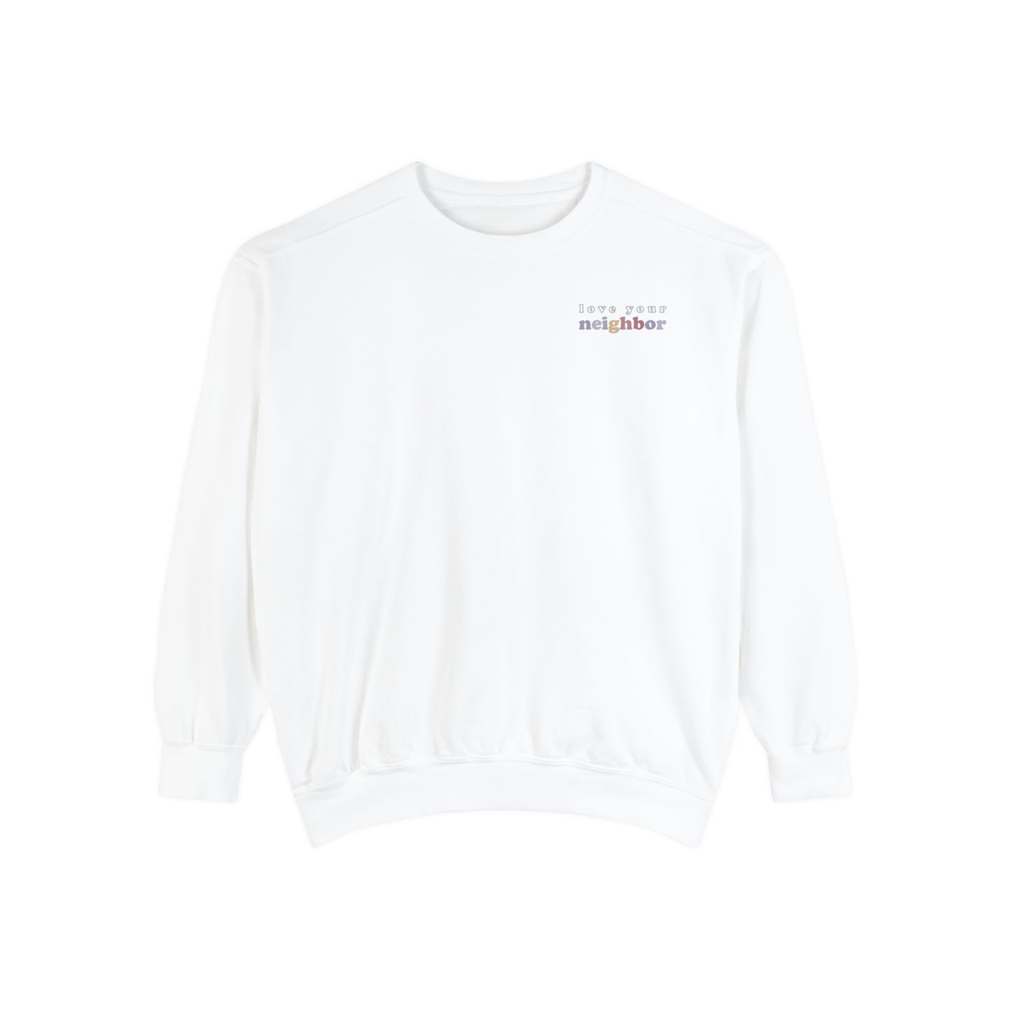 LOVE YOUR NEIGHBOR CREWNECK