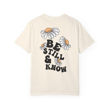 BE STILL AND KNOW TEE