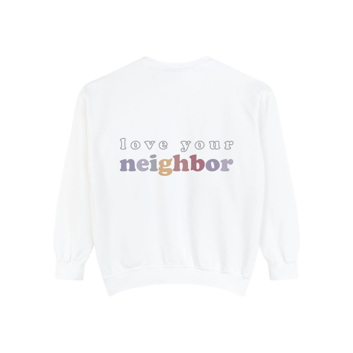 LOVE YOUR NEIGHBOR CREWNECK